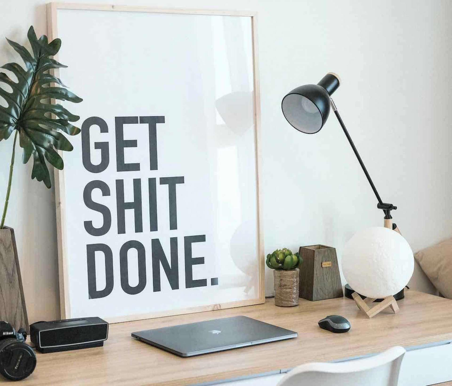Increase Productivity - Get Shit Done